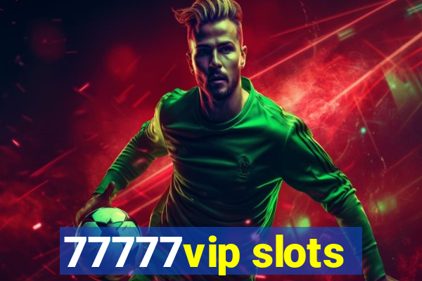 77777vip slots